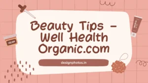 Beauty Tips – Well Health Organic.com
