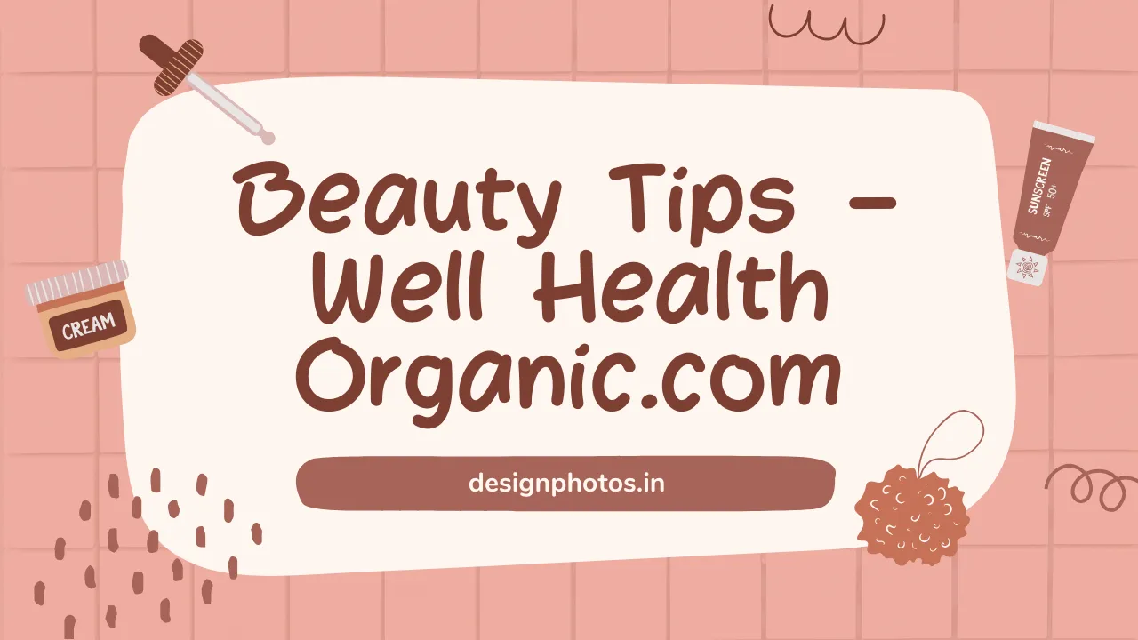 Beauty Tips – Well Health Organic.com