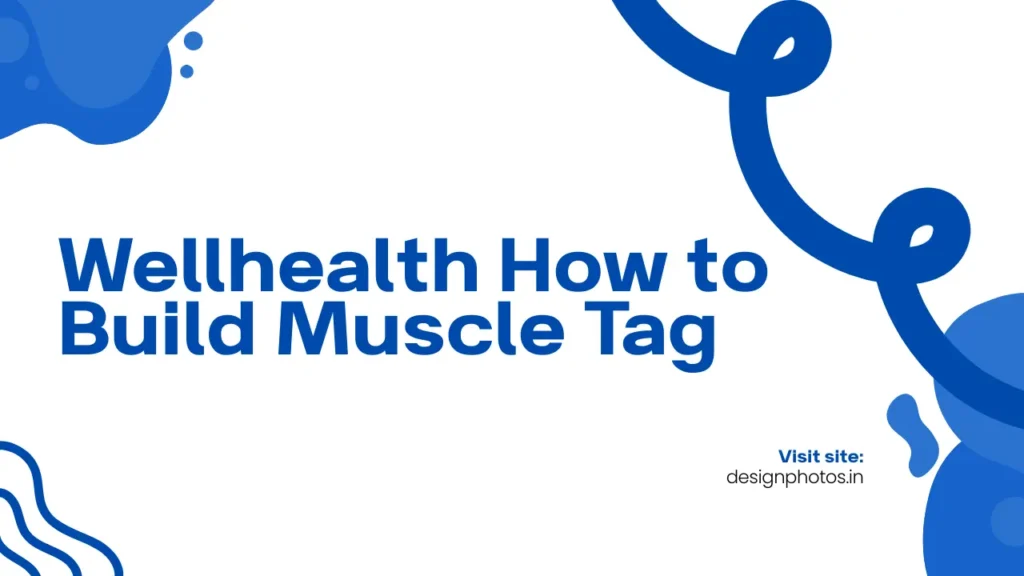Wellhealth How to Build Muscle Tag