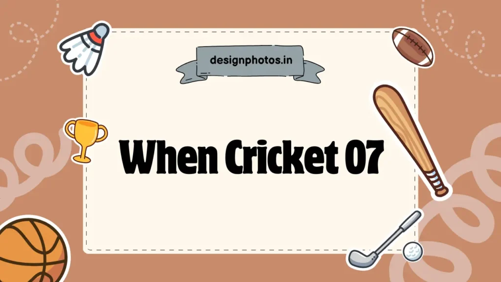 When Cricket 07