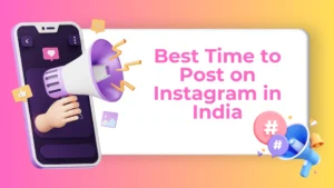 Best Time to Post on Instagram in India