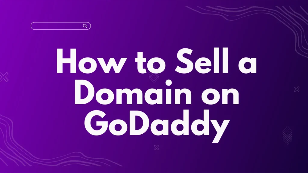 How to Sell a Domain on GoDaddy
