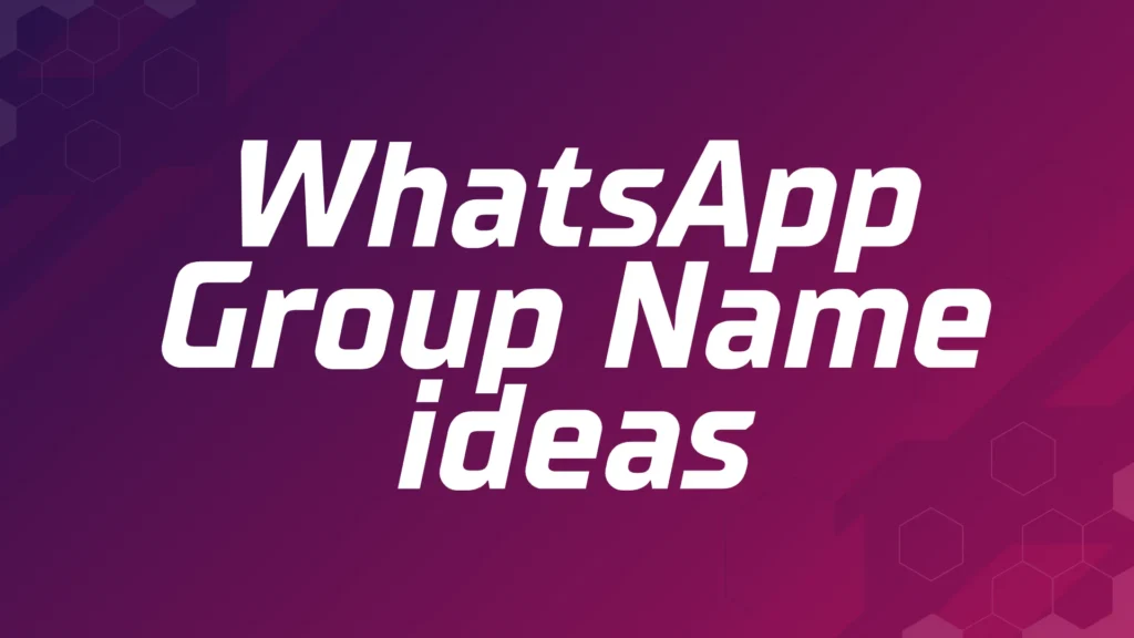 WhatsApp Group Name ideas